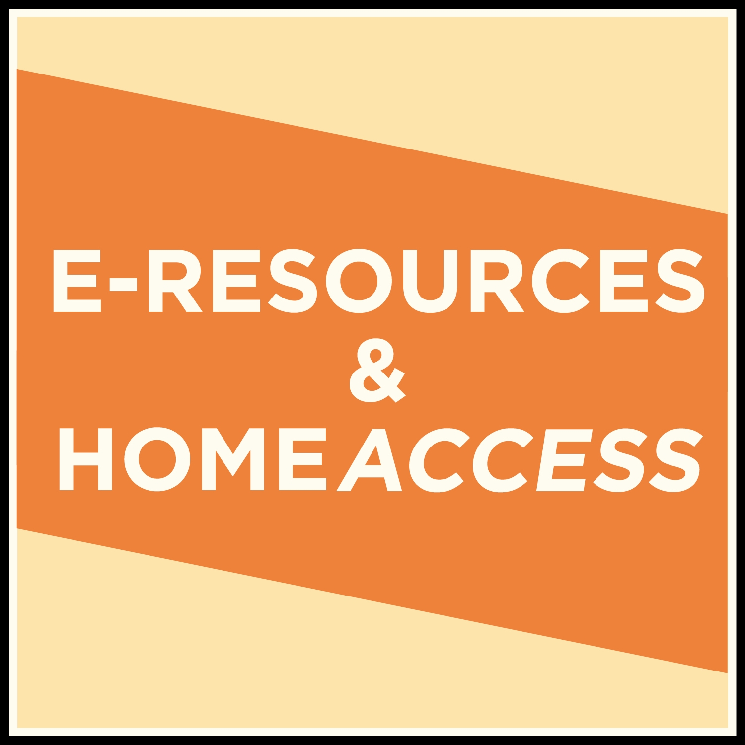 E-Resources and HomeAccess